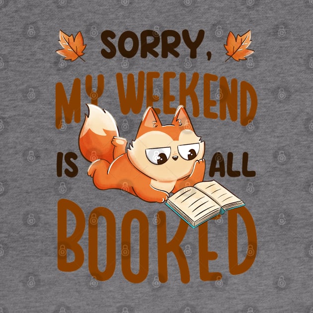 Sorry My Weekend Is All Booked - Funny Book Animal Gift by eduely